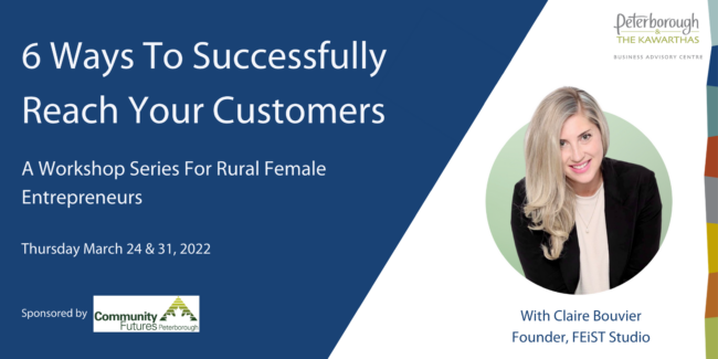 6 Ways to Successfully Reach Your Customers a Workshop Series for Rural Female Entrepreneurs Thursday March 24 & 31 2022