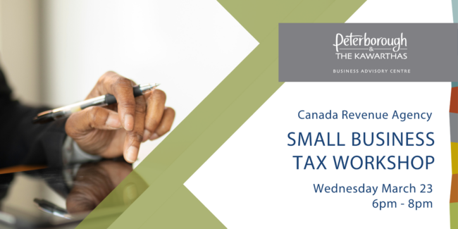 Canada Revenue Agency Small Business Tax Workshop Wednesday March 23 6pm - 8pm