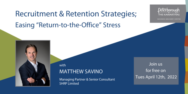 Recruitment & Retention Strategies; Easing Return to the Office Stress Event April 12, 2022 with Matthew Savino