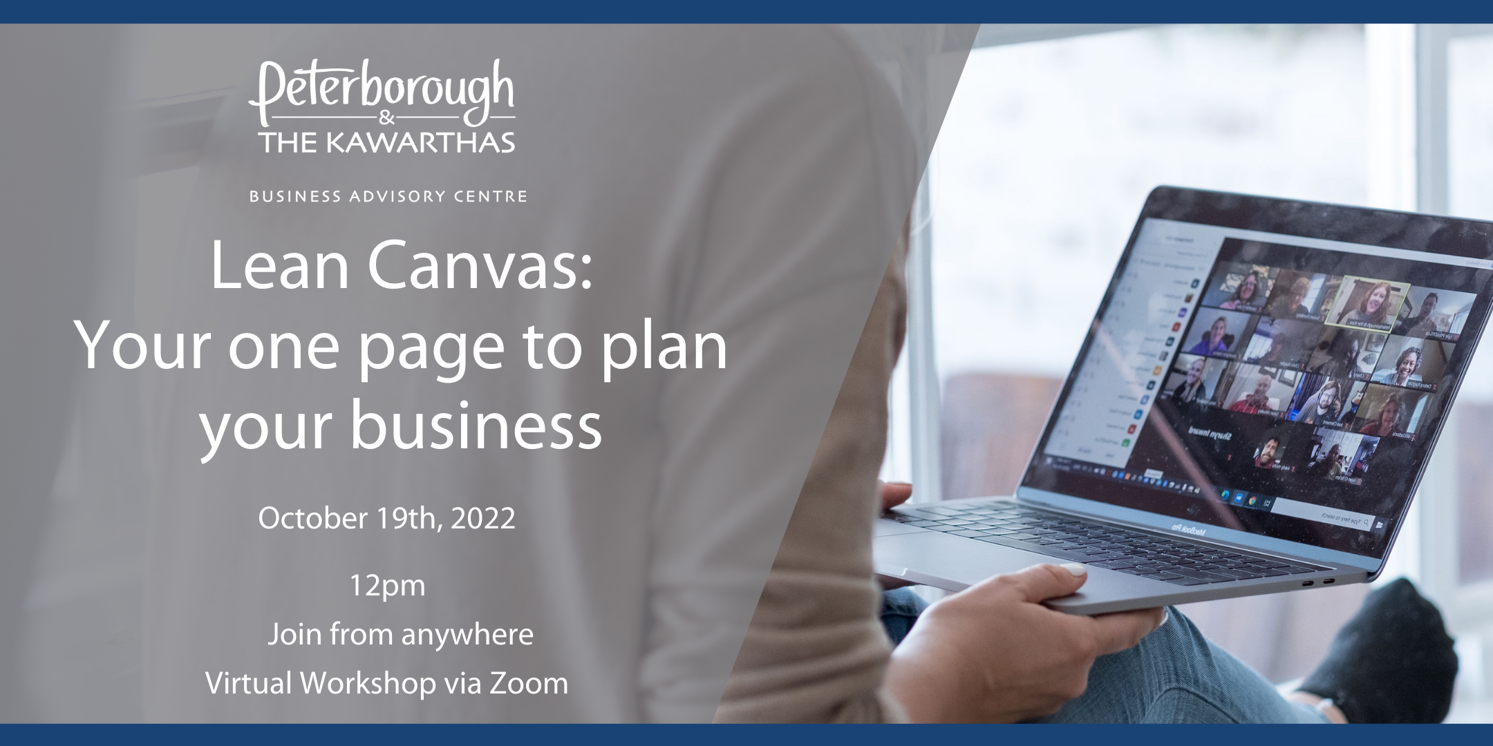 person holding laptop on a video call. Graphic text reads: Lean Canvas: Your one page to plan your business. October 19th, 2022, 12pm. Join from anywhere, virtual workshop via zoom.