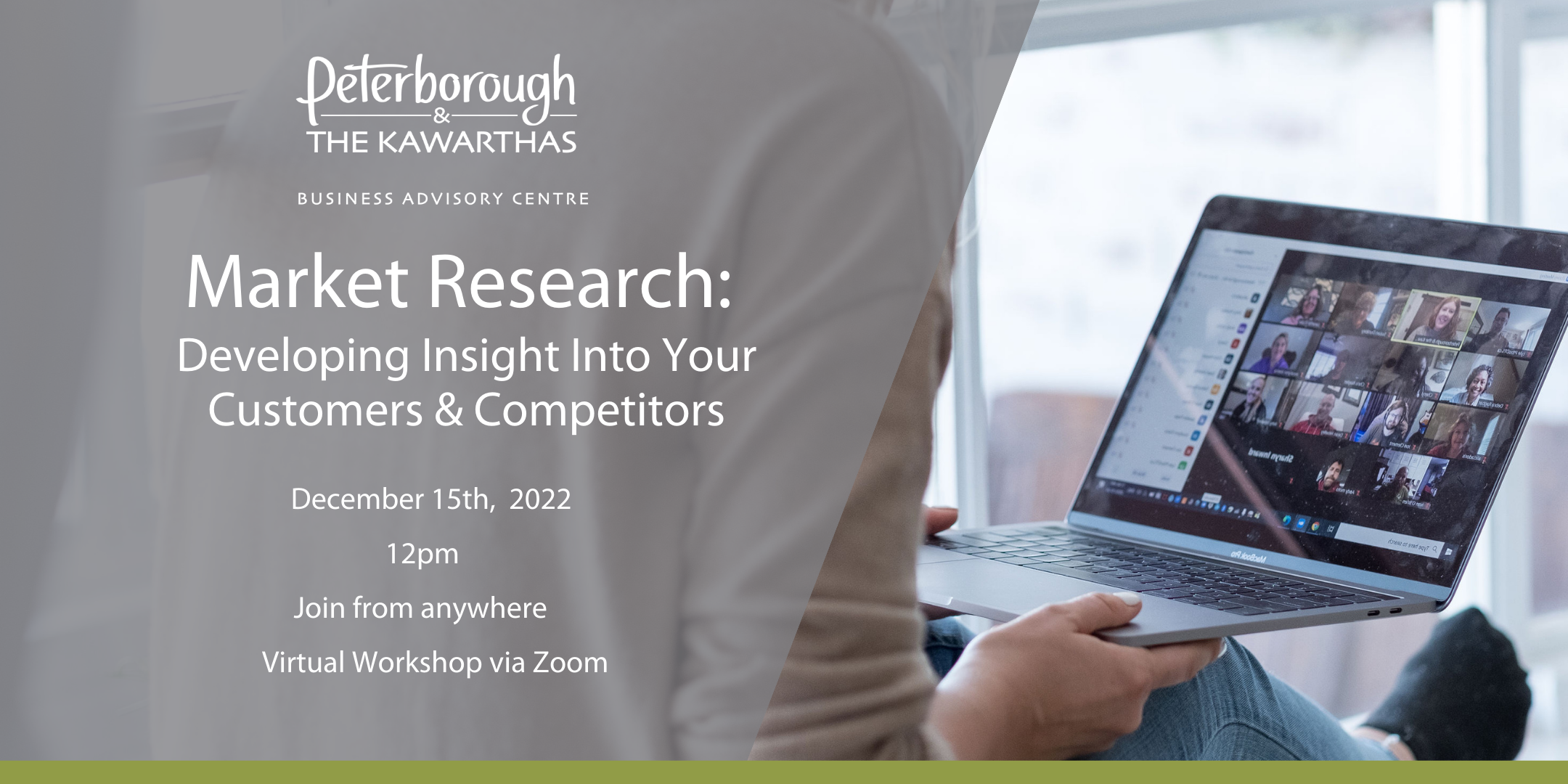 person holding laptop on a video call. Graphic text reads: Market Research: Developing insight into your customers & competitors. December 15th, 2022, 12pm. Join from anywhere, virtual workshop via zoom.