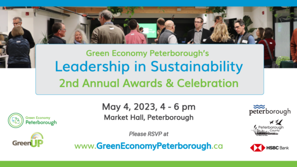 Green Economy Peterborough's Leadership in Sustainability 2nd Annual Awards & Celebration Graphic. Details on graphic include: May 4, 2023, 4-6pm at Market Hall, Peterborough. Please RSVP at www.greeneconomypeterborough.ca