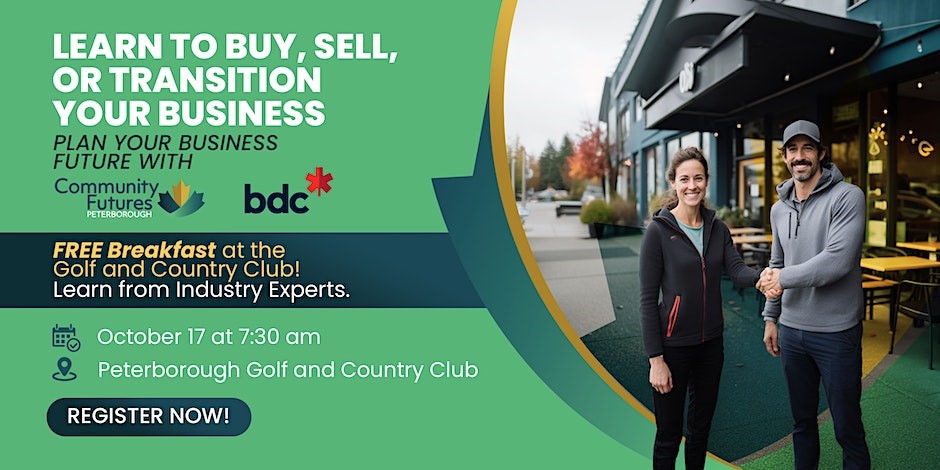 Small Business Week Event Graphic - two people shaking hands outside of a business. On the left hand side, background is green with text that reads: Learn to Buy, Sell, or transition Your Business. Plan your business future with Community Futures peterborough and BDC. Free Breakfast at the Golf and Country Club! Learn from Industry Experts. October 17 at 7:30 am. Peterborough Golf and Country Club. Register Now.