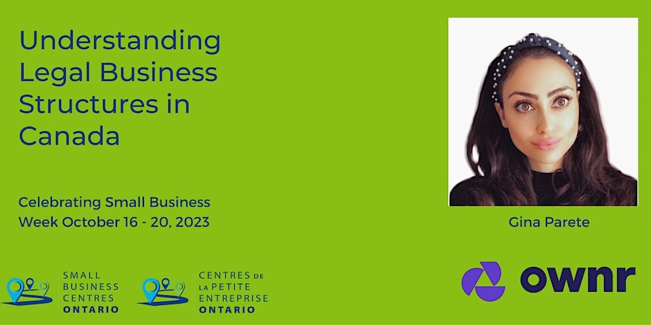 Small Business Week Event Graphic: Green background with a headshot of Gina Parete. Text reads: Understanding Legal Business Structures in Canada. Celebrating Small Business Week October 16-20, 2023