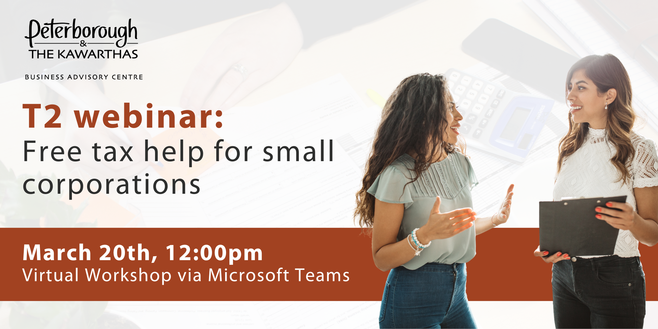 Graphic for event. Two women looking at a clipboard and talking. Text reads: T2 webinar: free tax help for small corporations. March 20th, 12:00pm, virtual workshop via Microsoft Teams